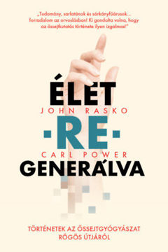 Élet-re-generálva - Történetek az őssejtgyógyászat rögös útjáról termékhez kapcsolódó kép