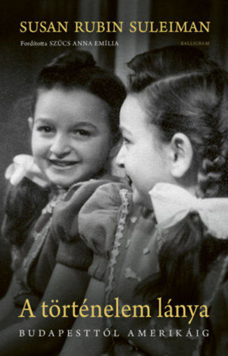 A történelem lánya - Budapesttől Amerikáig termékhez kapcsolódó kép