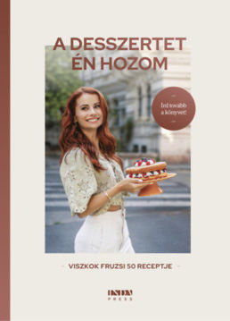 A desszertet én hozom - Viszkok Fruzsi 50 receptje termékhez kapcsolódó kép