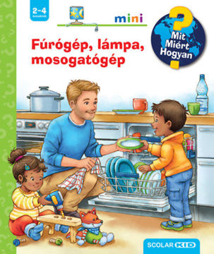 Fúrógép, lámpa, mosogatógép - Mit? Miért? Hogyan? Mini 67. termékhez kapcsolódó kép