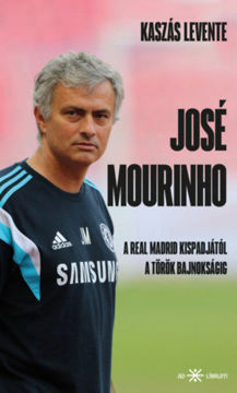 José Mourinho - A Real Madrid kispadjától a török bajnokságig termékhez kapcsolódó kép
