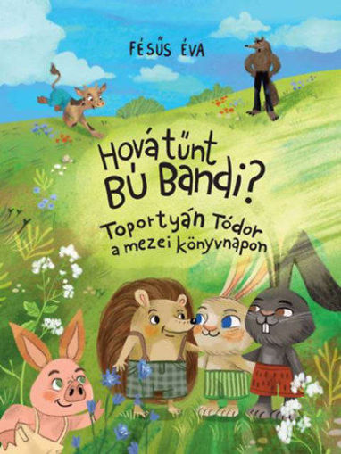 Hová tűnt Bú Bandi? - Toportyán Tódor a mezei könyvnapon termékhez kapcsolódó kép