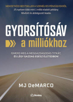 Gyorsítósáv a milliókhoz - Ismerd meg a meggazdagodás titkát, és légy gazdag egész életedben! termékhez kapcsolódó kép