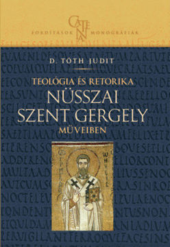 Teológia és retorika Nüsszai Szent Gergely műveiben termékhez kapcsolódó kép