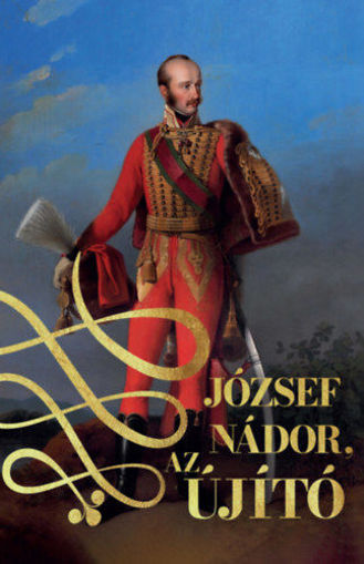 József nádor, az újító - I. és II. kötet termékhez kapcsolódó kép