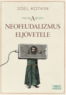 A neofeudalizmus eljövetele - Figyelmeztetés a globális középosztály számára termékhez kapcsolódó kép