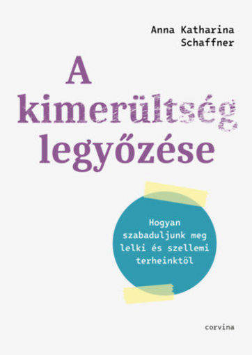A kimerültség legyőzése - Hogyan szabaduljunk meg lelki és szellemi terheinktől termékhez kapcsolódó kép