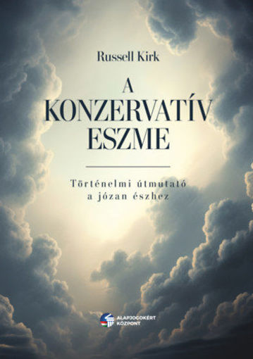 A konzervatív eszme - Történelmi útmutató a józan észhez termékhez kapcsolódó kép
