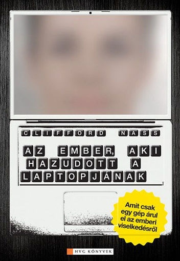 Az ember, aki hazudott a laptopjának - Amit csak egy gép árul el az emberi viselkedésről termékhez kapcsolódó kép