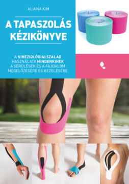 A tapaszolás kézikönyve - A kineziológiai szalag használata mindenkinek a sérülés és fájdalom megelőzésére és kezelésére termékhez kapcsolódó kép