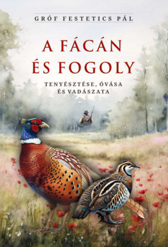 A fácán és fogoly tenyésztése, óvása és vadászata termékhez kapcsolódó kép