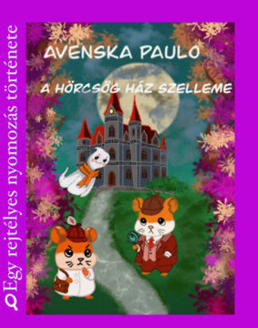 A Hörcsög ház szelleme - Egy rejtélyes nyomozás története termékhez kapcsolódó kép