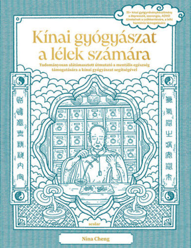 Kínai gyógyászat a lélek számára - Tudományosan alátámasztott útmutató a mentális egészség támogatására a kínai gyógyászat segítségével termékhez kapcsolódó kép