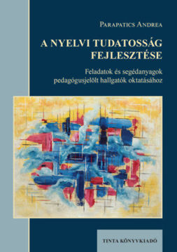 A nyelvi tudatosság fejlesztése - Feladatok és segédanyagok pedagógusjelölt hallgatók oktatásához termékhez kapcsolódó kép