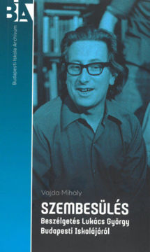 Szembesülés - Beszélgetés Lukács György Budapesti Iskolájáról termékhez kapcsolódó kép