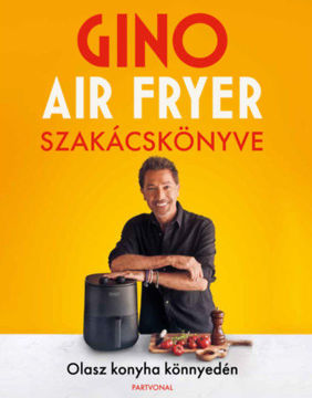Gino air fryer szakácskönyve - Olasz konyha könnyedén termékhez kapcsolódó kép