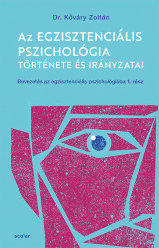 Az egzisztenciális pszichológia története és irányzatai - Bevezetés az egzisztenciális pszichológiába I. termékhez kapcsolódó kép