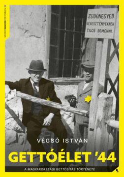 Gettóélet '44 - A magyarországi gettósítás története termékhez kapcsolódó kép