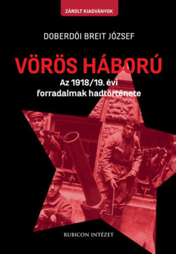 Vörös háború - Az 1918/19. évi forradalmak hadtörténete termékhez kapcsolódó kép