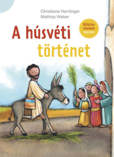 A húsvéti történet - Bibliaolvasó leszek termékhez kapcsolódó kép