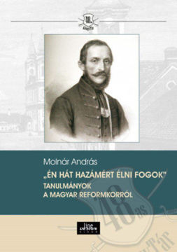 Én hát hazámért élni fogok - Tanulmányok a magyar reformkorról termékhez kapcsolódó kép