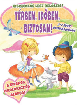 Térben, időben, biztosan! - 5-7 éves óvodásoknak - Kisiskolás lesz belőlem! termékhez kapcsolódó kép
