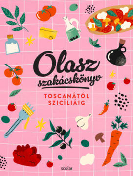 Olasz szakácskönyv - Toscanától Szicíliáig termékhez kapcsolódó kép