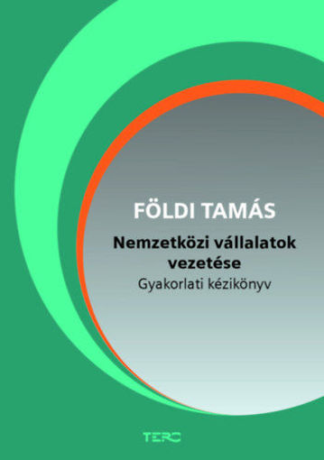Nemzetközi vállalatok vezetése - Gyakorlati kézikönyv termékhez kapcsolódó kép