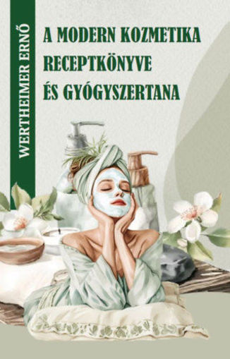 A modern kozmetika receptkönyve és gyógyszertana termékhez kapcsolódó kép