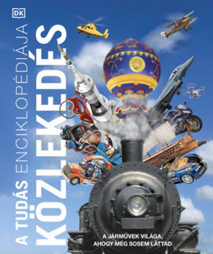 A tudás enciklopédiája - Közlekedés - A járművek világa, ahogy még sosem láttad termékhez kapcsolódó kép