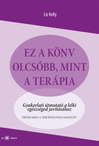 Ez a könyv olcsóbb, mint a terápia - Gyakorlati útmutató a lelki egészséged javításához termékhez kapcsolódó kép