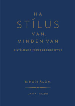 Ha stílus van, minden van - A stílusos férfi kézikönyve termékhez kapcsolódó kép
