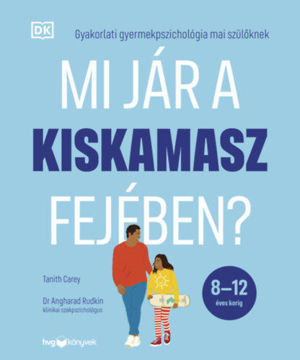 Mi jár a kiskamasz fejében? - Gyakorlati gyermekpszichológia mai szülőknek termékhez kapcsolódó kép