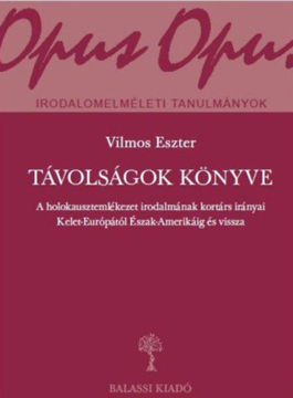 Távolságok könyve - A holokausztemlékezet irodalmának kortárs irányai Kelet-Európától Észak-Amerikáig és vissza termékhez kapcsolódó kép