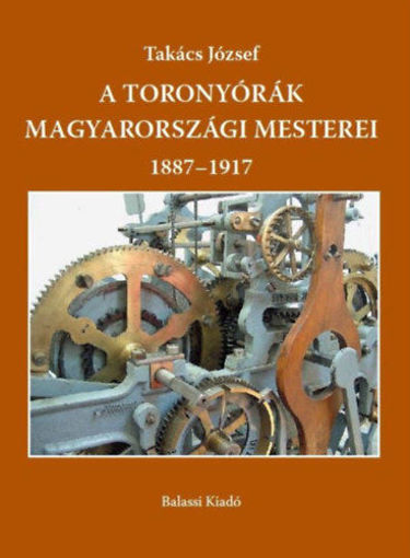 A toronyórák magyarországi mesterei 1887-1917 termékhez kapcsolódó kép