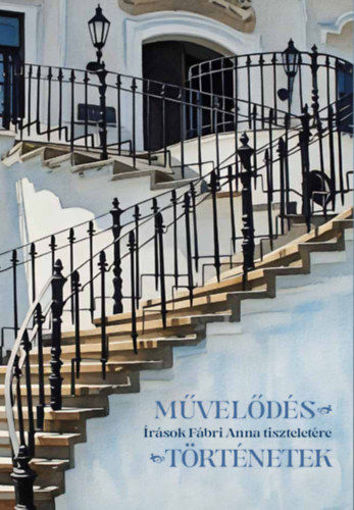Művelődés - történetek - Írások Fábri Anna tiszteletére termékhez kapcsolódó kép