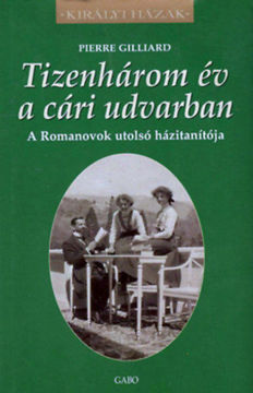 Tizenhárom év a cári udvarban - A Romanovok utolsó házitanítója termékhez kapcsolódó kép