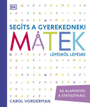 Segíts a gyerekednek! - Matek lépésről lépésre - Az alapoktól a statisztikáig termékhez kapcsolódó kép