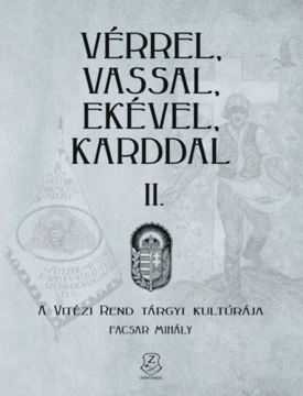 Vérrel, vassal, ekével, karddal II. - A Vitézi rend tárgyi kultúrája termékhez kapcsolódó kép