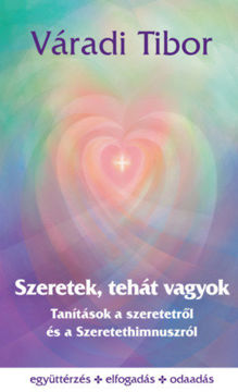 Szeretek, tehát vagyok - Tanítások a szeretetről és a Szeretethimnuszról termékhez kapcsolódó kép