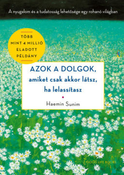 Azok a dolgok, amiket csak akkor látsz, ha lelassítasz - A nyugalom és a tudatosság lehetősége egy rohanó világban termékhez kapcsolódó kép