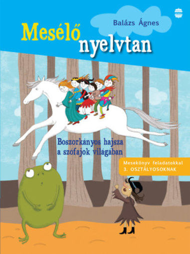 Boszorkányos hajsza a szófajok világában - Mesekönyv feladatokkal 3. osztályosoknak termékhez kapcsolódó kép