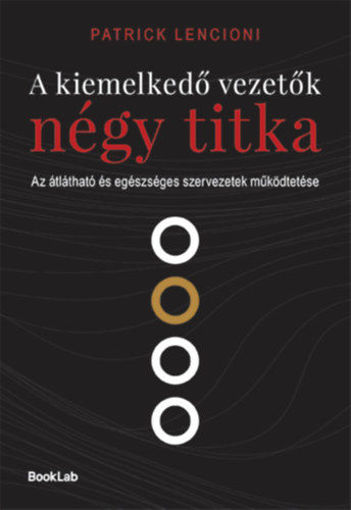 A kiemelkedő vezetők négy titka - Az átlátható és egészséges szervezetek működtetése termékhez kapcsolódó kép