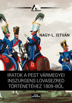 Iratok a Pest vármegyei inszurgens lovasezred történetéhez 1809-ből termékhez kapcsolódó kép