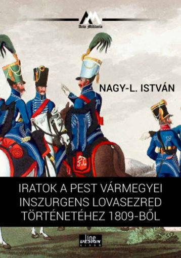Iratok a Pest vármegyei inszurgens lovasezred történetéhez 1809-ből termékhez kapcsolódó kép