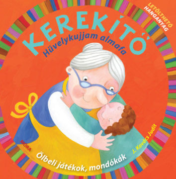 Kerekítő - Hüvelykujjam almafa - Ölbeli játékok, mondókák letölthető hanganyaggal termékhez kapcsolódó kép