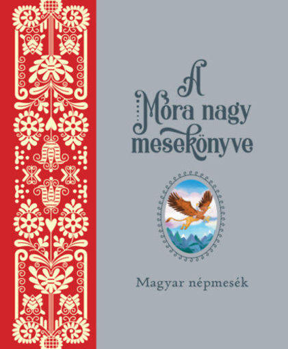 A Móra nagy mesekönyve 1. - Magyar népmesék termékhez kapcsolódó kép
