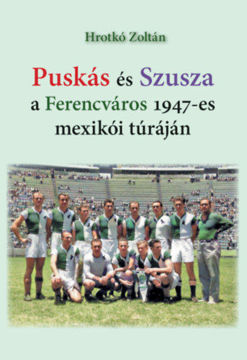 Puskás és Szusza  a Ferencváros 1947-es mexikói túráján termékhez kapcsolódó kép