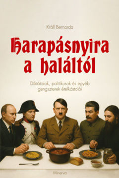 Harapásnyira a haláltól - Diktátorok, politikusok és egyéb gengszterek ételkóstolói termékhez kapcsolódó kép