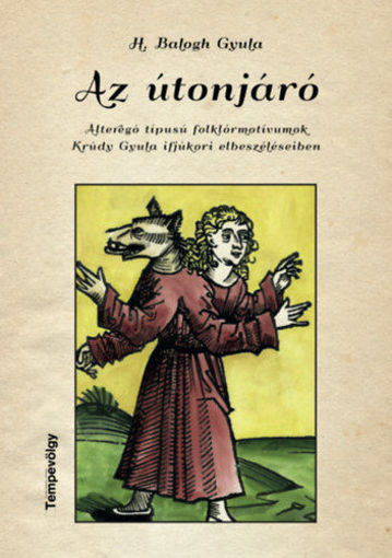 Az útonjáró - Alteregó típusú folklórmotívumok Krúdy Gyula ifjúkori elbeszéléseiben termékhez kapcsolódó kép